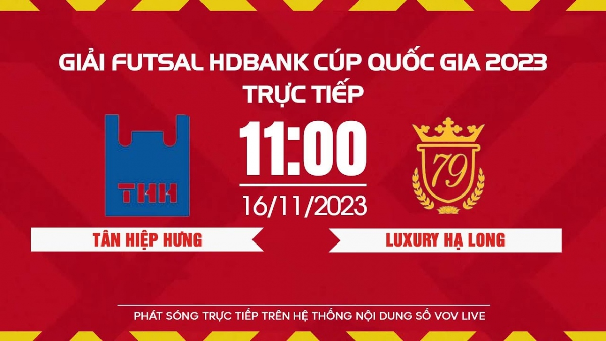 Xem trực tiếp Tân Hiệp Hưng vs Hạ Long - Giải Futsal HDBank Cúp Quốc gia 2023